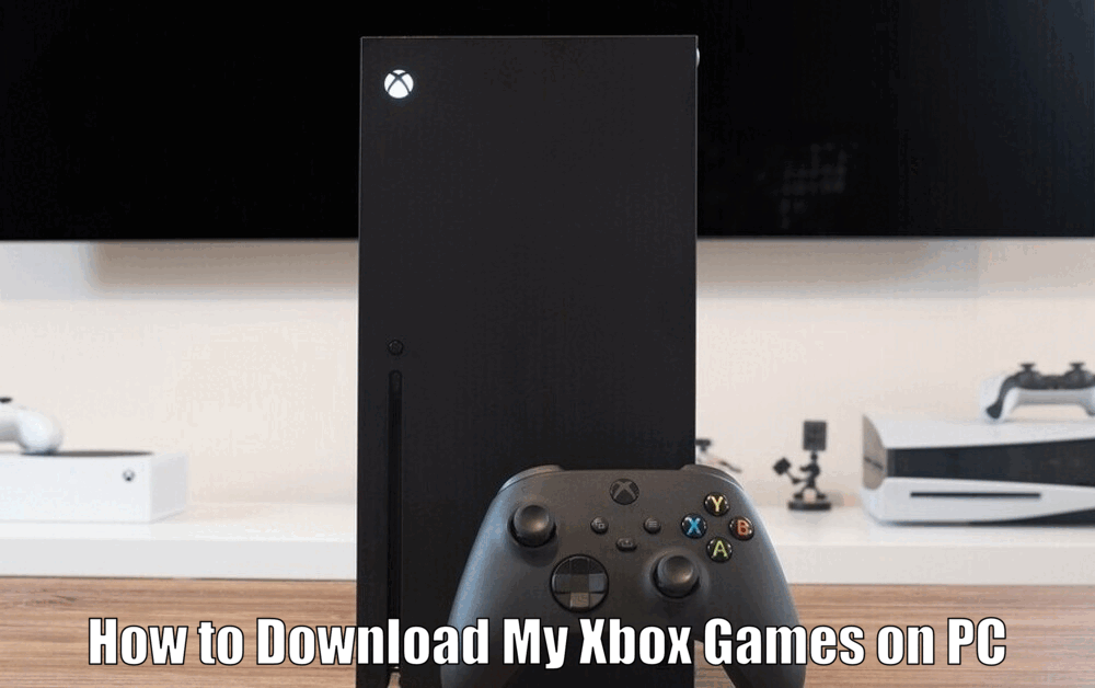 How to Download My Xbox Games on PC