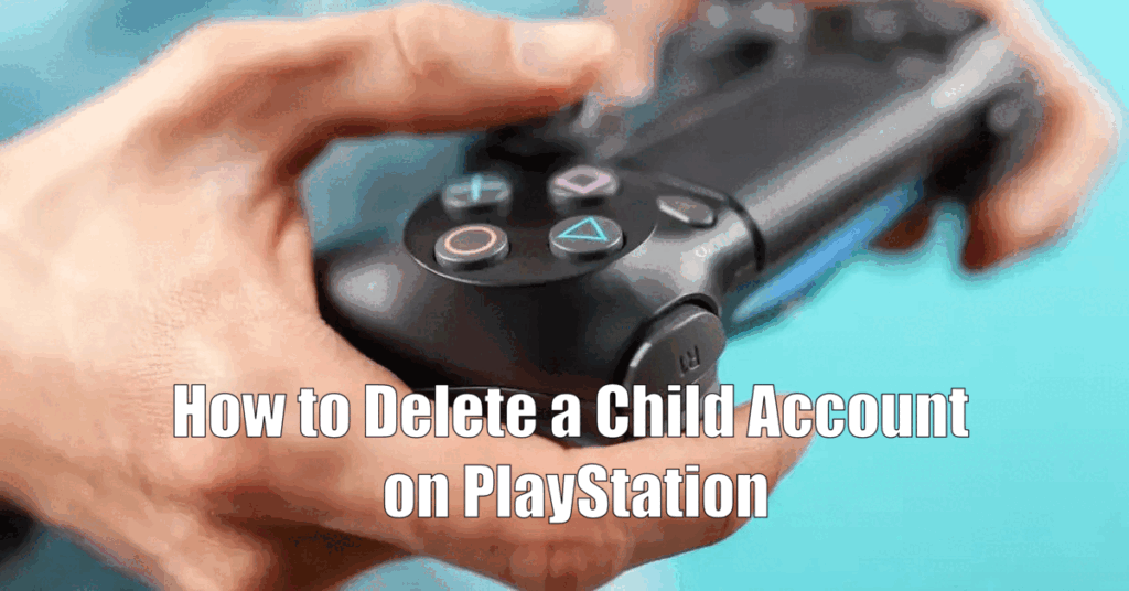 How to Delete a Child Account on PlayStation