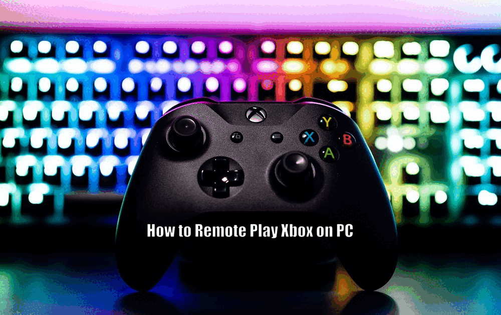 How to Remote Play Xbox on PC