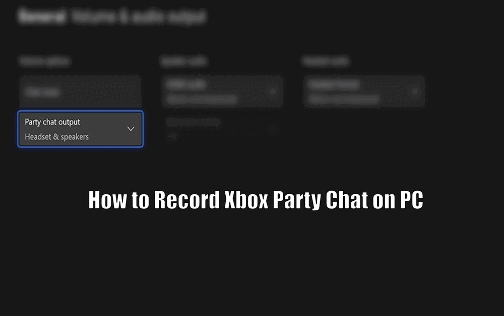 How to Record Xbox Party Chat on PC