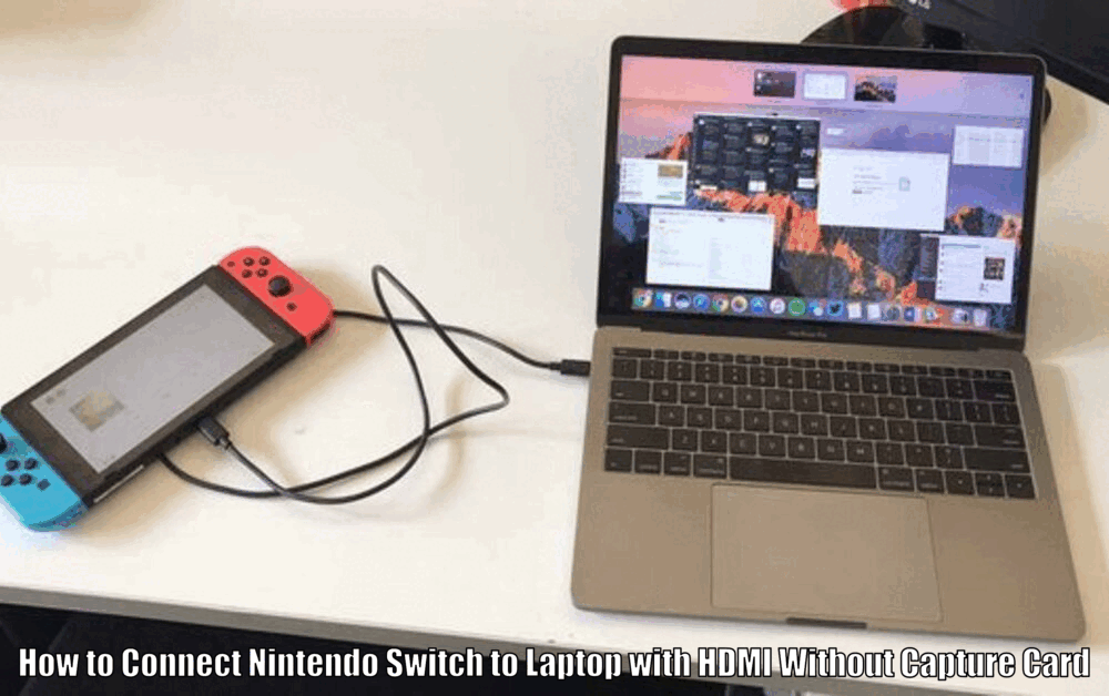 How to Connect Nintendo Switch to Laptop with HDMI Without Capture Card