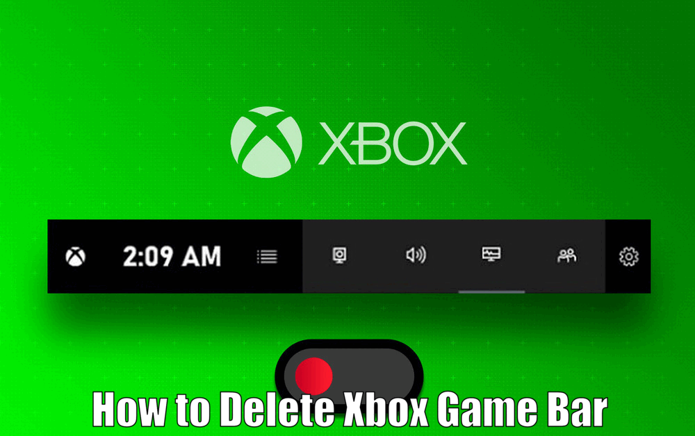 How to Delete Xbox Game Bar