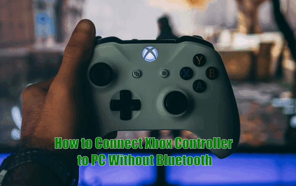 How to Connect Xbox Controller to PC Without Bluetooth