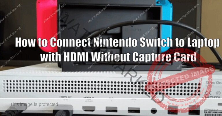 How to Connect Nintendo Switch to Laptop with HDMI Without Capture Card