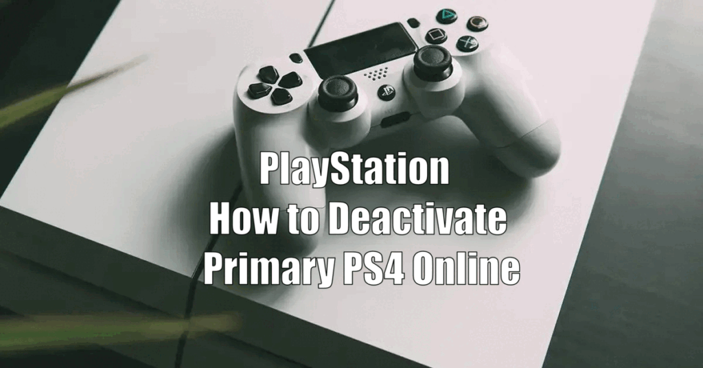 PlayStation How to Deactivate Primary PS4 Online