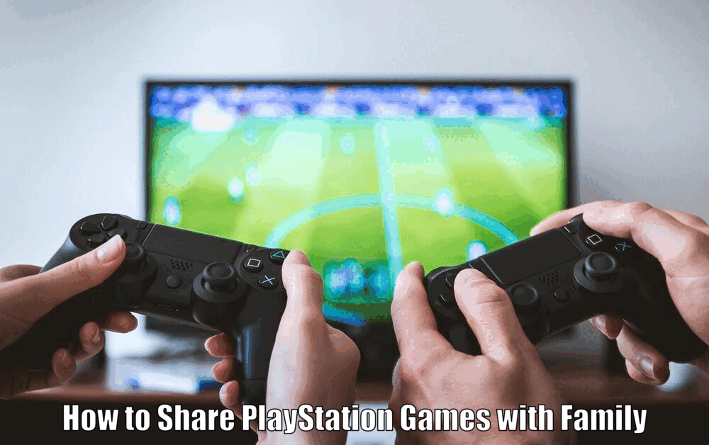 How to Share PlayStation Games with Family