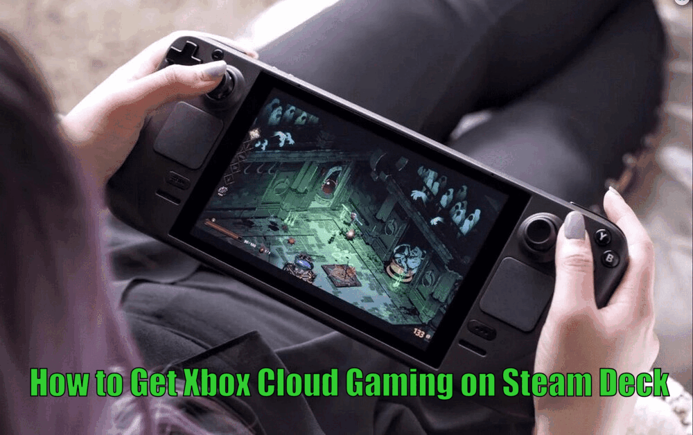 How to Get Xbox Cloud Gaming on Steam Deck