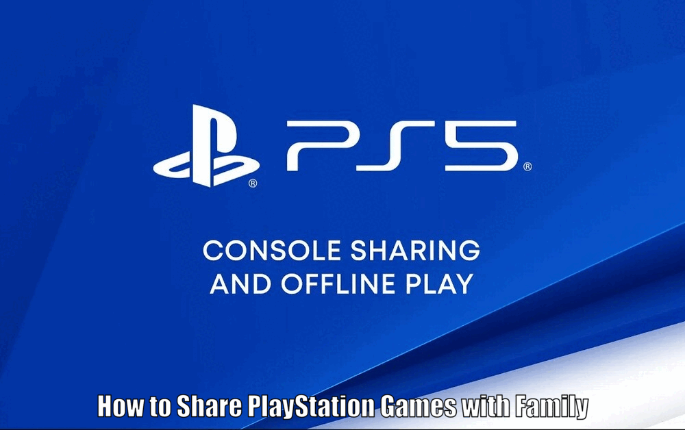 How to Share PlayStation Games with Family