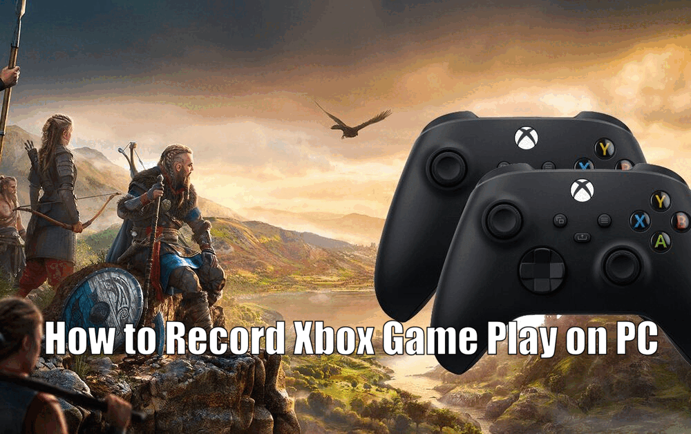 How to Record Xbox Game Play on PC