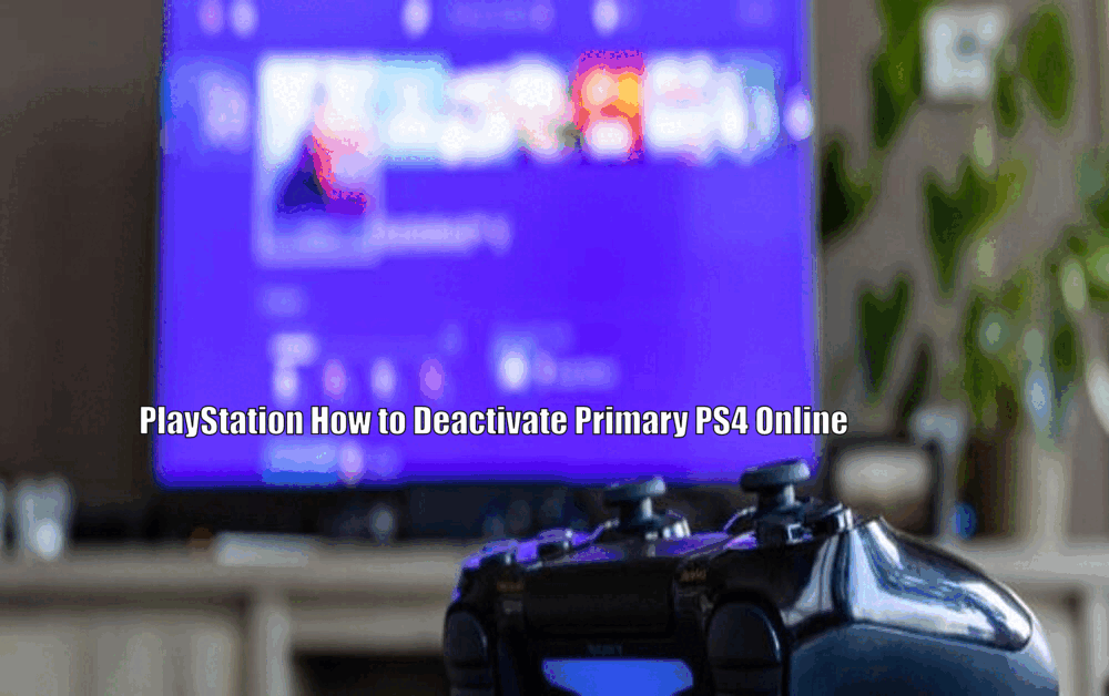 PlayStation How to Deactivate Primary PS4 Online