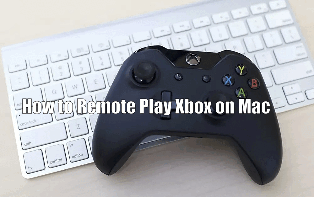 How to Remote Play Xbox on Mac