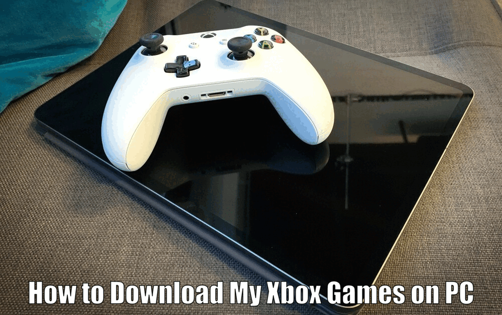 How to Download My Xbox Games on PC