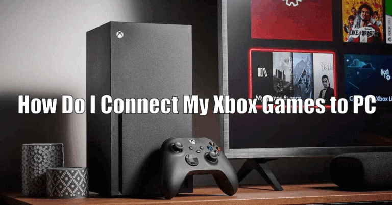 How Do I Connect My Xbox Games to PC