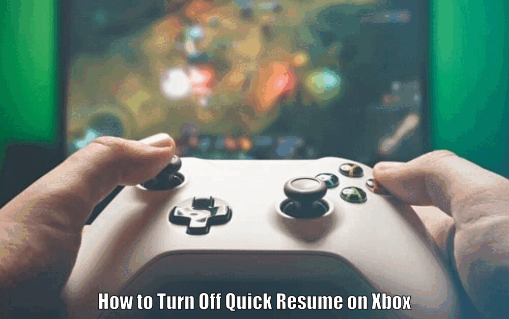 How to Turn Off Quick Resume on Xbox