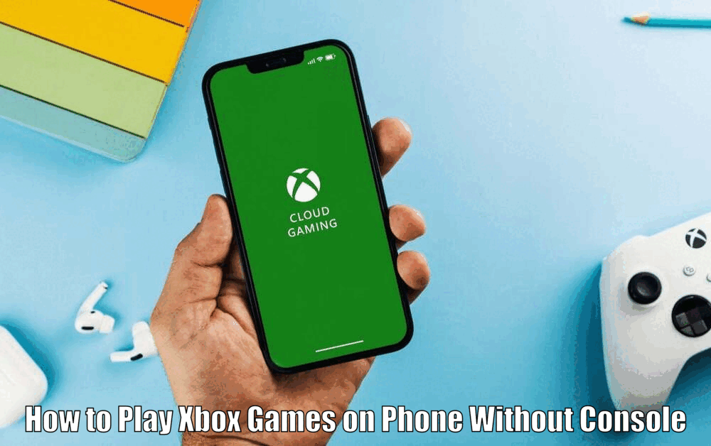 How to Play Xbox Games on Phone Without Console