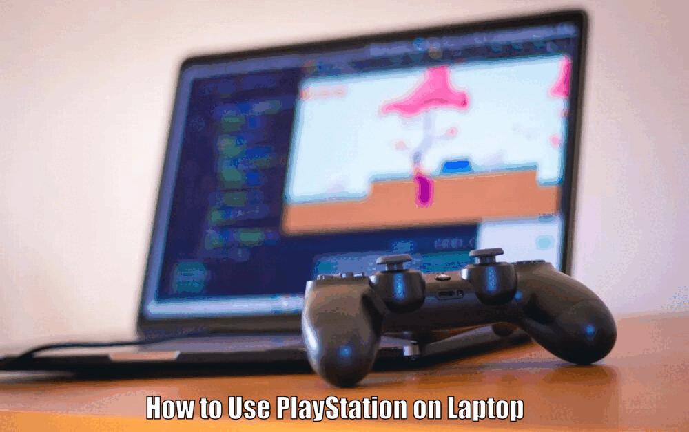 How to Use PlayStation on Laptop